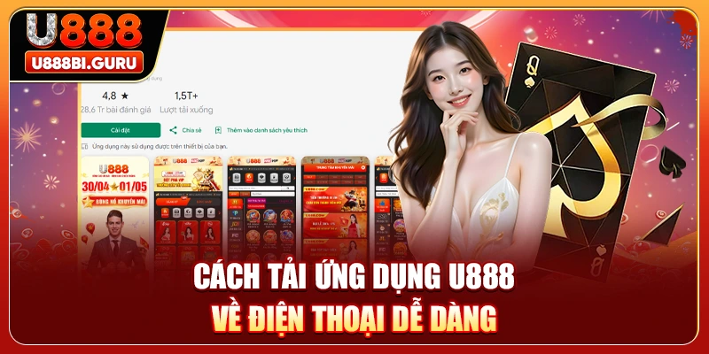 Cách tải ứng dụng U888 về điện thoại dễ dàng 