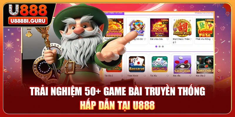 Trải nghiệm 50+ game bài truyền thống hấp dẫn tại U888 