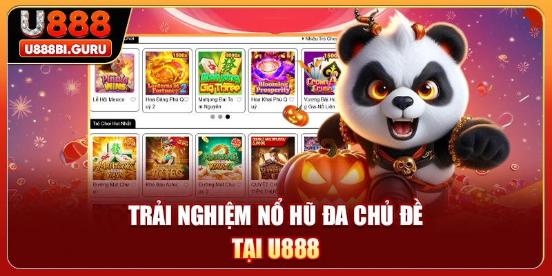 Trải nghiệm nổ hũ đa chủ đề tại U888 